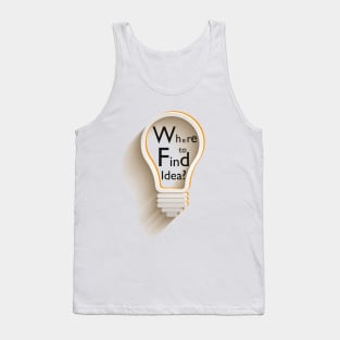 Text in lamp “Where to find idea?” Tank Top